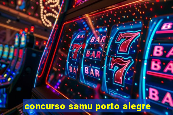 concurso samu porto alegre